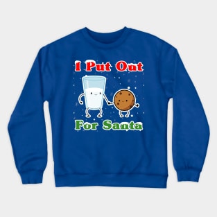 I Put Out For Santa Funny Christmas Crewneck Sweatshirt